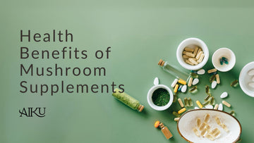 Health benefits of mushroom supplements